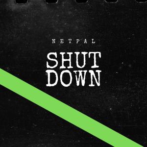 Dengarkan lagu Shut Down nyanyian Netpal dengan lirik
