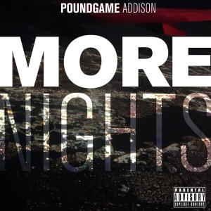 ดาวน์โหลดและฟังเพลง MORE NIGHTS (Explicit) พร้อมเนื้อเพลงจาก Poundgame Addison