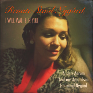 收聽Renate Staal Nygård的I Will Wait for You歌詞歌曲