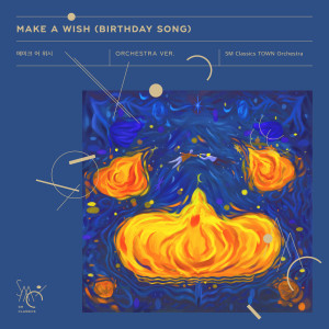 Listen to Make A Wish (Birthday Song) (Orchestra Ver.) song with lyrics from SM Classics TOWN Orchestra