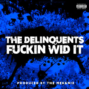The Delinquents的專輯Fuckin Wid It (Explicit)