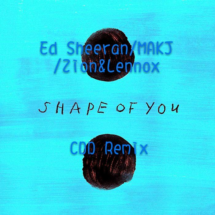 Shape Of You (CDD Remix)