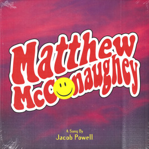 ดาวน์โหลดและฟังเพลง Matthew McConaughey พร้อมเนื้อเพลงจาก Jacob Powell
