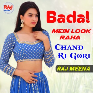 Dengarkan lagu Badal Mein Look Raha Chand Ri Gori nyanyian Raj Meena dengan lirik