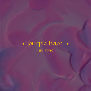 Listen to Purple Haze song with lyrics from MA ROSE