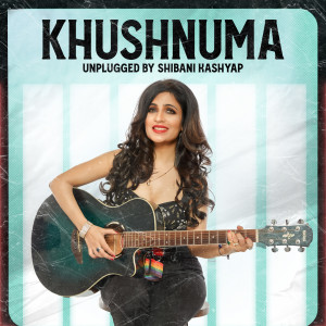 อัลบัม KHUSHNUMA (Unplugged) ศิลปิน Shibani Kashyap
