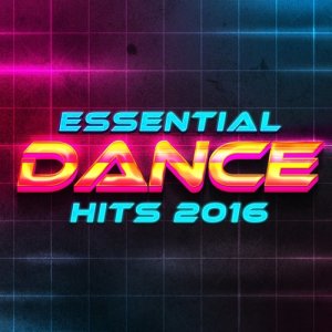 Essential Dance Hits: 2016