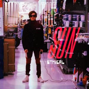 ดาวน์โหลดและฟังเพลง Hide The Sun พร้อมเนื้อเพลงจาก Ethical