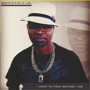 Listen to I want to pray before i die song with lyrics from Madala