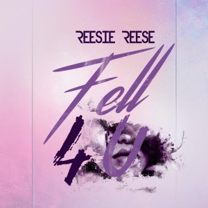 Listen to Fell 4 U song with lyrics from Reesie Reese