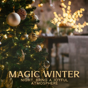 Album Magic Winter Night, Bring a Joyful Atmosphere oleh Christmas Eve Carols Academy