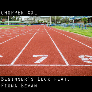 Album Beginner's Luck (feat. Fiona Bevan) oleh Chopper Xxl