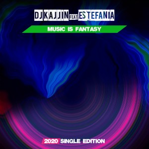 收聽Dj Kajjin的Music is Fantasy (2020 Single Edition)歌詞歌曲