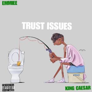 ดาวน์โหลดและฟังเพลง Trust Issues (feat. King Caesar) (Explicit) พร้อมเนื้อเพลงจาก Emmiee