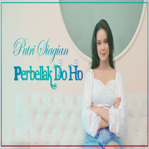 Dengarkan Perbellak Do Ho lagu dari Putri Siagian dengan lirik