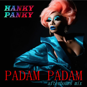 收听Hanky Panky的Padam Padam (Afterhours Mix)歌词歌曲
