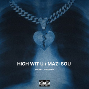 ดาวน์โหลดและฟังเพลง HIGH WIT U / MAZI SOU (Explicit) พร้อมเนื้อเพลงจาก Moose