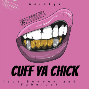 Shortyo的專輯Cuff Ya Chick (feat. Bow Wow & Fabolous) [Explicit]