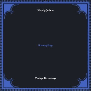 Nursery Days (Hq Remastered) (Explicit) dari Woody Guthrie