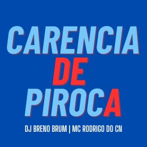 Mc Rodrigo do CN的專輯Carencia de Piroca (feat. Mc Rodrigo do CN) [Explicit]