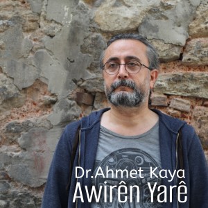 Listen to Awirên Yarê song with lyrics from Dr. Ahmet Kaya