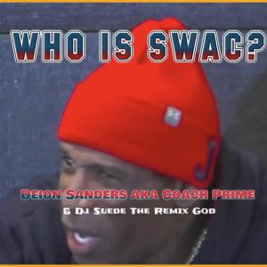 收聽Deion Sanders的WHO IS SWAC? (Explicit)歌詞歌曲