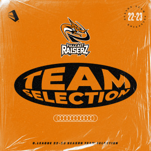 FULLCAST RAISERZ的专辑D.LEAGUE 22 -23 SEASON - TEAM SELECTION