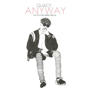 ดาวน์โหลดและฟังเพลง ANYWAY พร้อมเนื้อเพลงจาก Quacy
