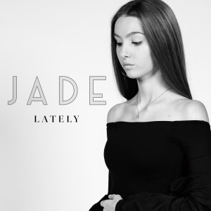收聽Jade的Lately歌詞歌曲