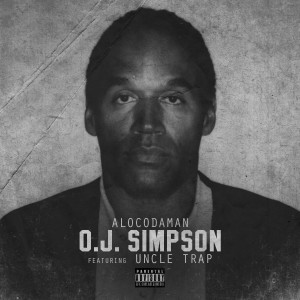 Alocodaman的專輯O.J. Simpson (feat. Uncle Trap) - Single