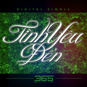 收聽365DaBand的Tình Yêu Đến歌詞歌曲