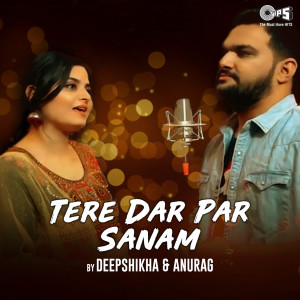 收聽Deepshikha Raina的Tere Dar Par Sanam (Cover Version)歌詞歌曲