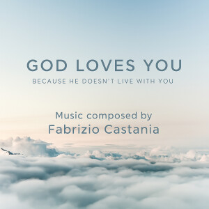 Album God Loves You (Because He Doesn’t Live with You) from Fabrizio Castania