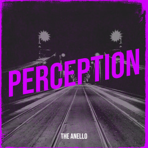 Listen to Perception song with lyrics from The Anello