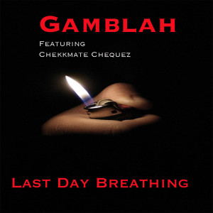 收聽Gamblah的Last Day Breathing (Explicit)歌詞歌曲