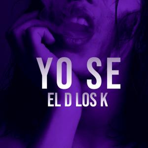 收聽El D Los K的Yo Se歌詞歌曲
