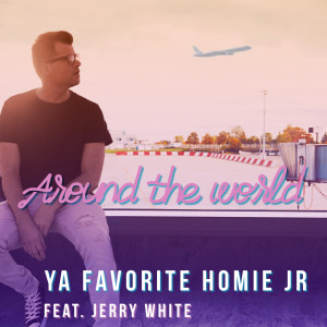 Listen to Around the World song with lyrics from Ya Favorite Homie Jr