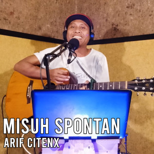 Dengarkan Misuh Spontan lagu dari Arif Citenx dengan lirik