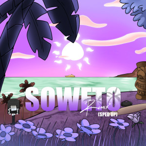 Soweto Remix - Sped Up (with Don Toliver, Rema and Tempoe) (Explicit)