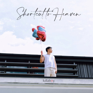 ดาวน์โหลดและฟังเพลง shortcut to heaven พร้อมเนื้อเพลงจาก lullaboy