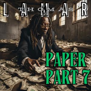 收聽Lamar Thomas的Paper:, Pt. 7 (Explicit)歌詞歌曲