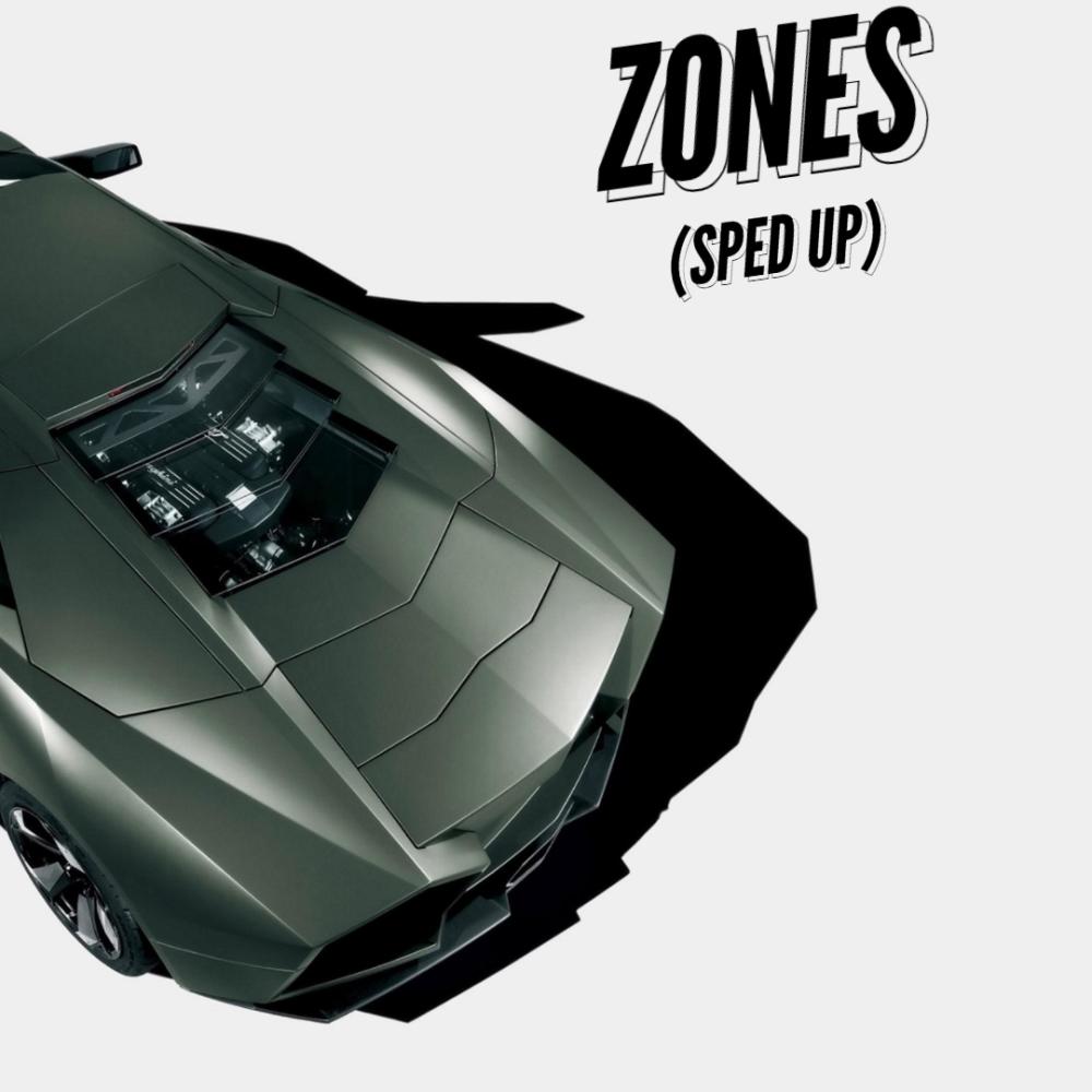 Zones (Sped Up) (Explicit)