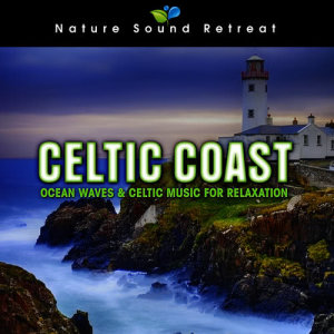 Celtic Coast: Ocean Waves & Celtic Music for Relaxation
