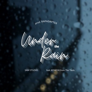 Album UNDER THE RAIN (feat. KENICHI) from SAM Studio