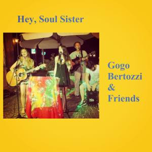 收听Gogo Bertozzi & Friends的Hey, Soul Sister歌词歌曲