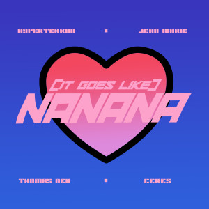 อัลบัม (It Goes Like) Nanana (feat. HYPERTEKKNO) ศิลปิน Jean Marie