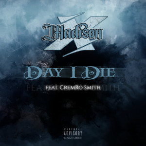 Dengarkan lagu Day I Die (Explicit) nyanyian Madison X dengan lirik