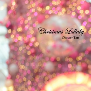 Christmas Lullaby dari Chester Tan