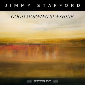 อัลบัม Good Morning Sunshine ศิลปิน Jimmy Stafford