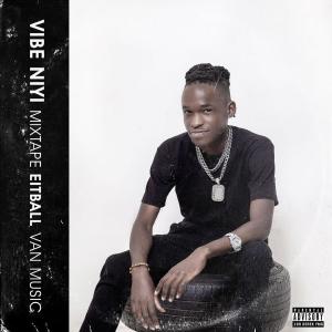 VIBE NIYI Mixtape (Explicit) dari Eitball